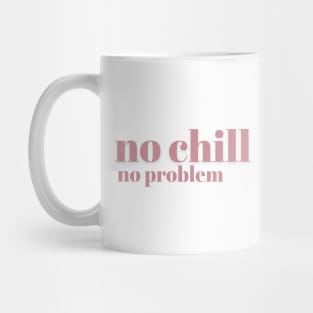 [MUG] No Chill No Problem - Pink - Mug - No Chill No Problem - Pink - Mug Mug